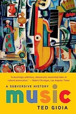Music: A Subversive History, Gioia, Ted