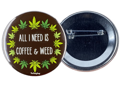 All I Need is Coffee and Weed Pin Button 420 Marijuana Stoner Accessories & Gift - Picture 9 of 12