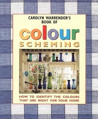 Carolyn Warrenders Book of Colour Scheming: How to Identify the Colours that are