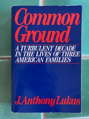 Common Ground: A Turbulent Decade... by J. Anthony Lukas PB 1985 paperback