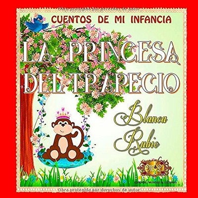 LA PRINCESA DEL TRAPECIO: CUENTOS DE MI INFANCIA (SPANISH By Blanca Rubio NEW