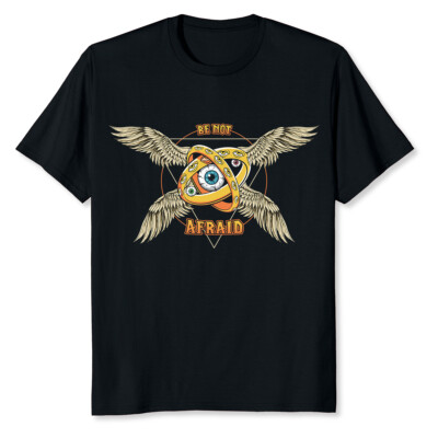NEW LIMITED Be Not Afraid Biblically Accurate Angel Seraphim Ophanim T-Shirt