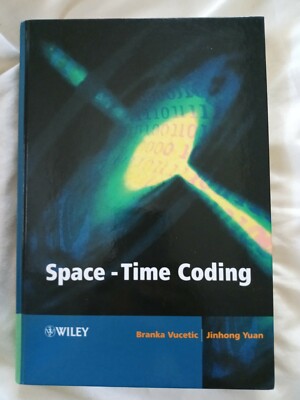 Space-Time Coding by Branka Vucetic and Jinhong Yuan (2003, Hardcover) E04