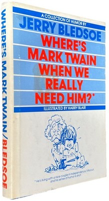 Where's Mark Twain When We Really Need Him? SIGNED By Jerry Bledsoe Harry Blair