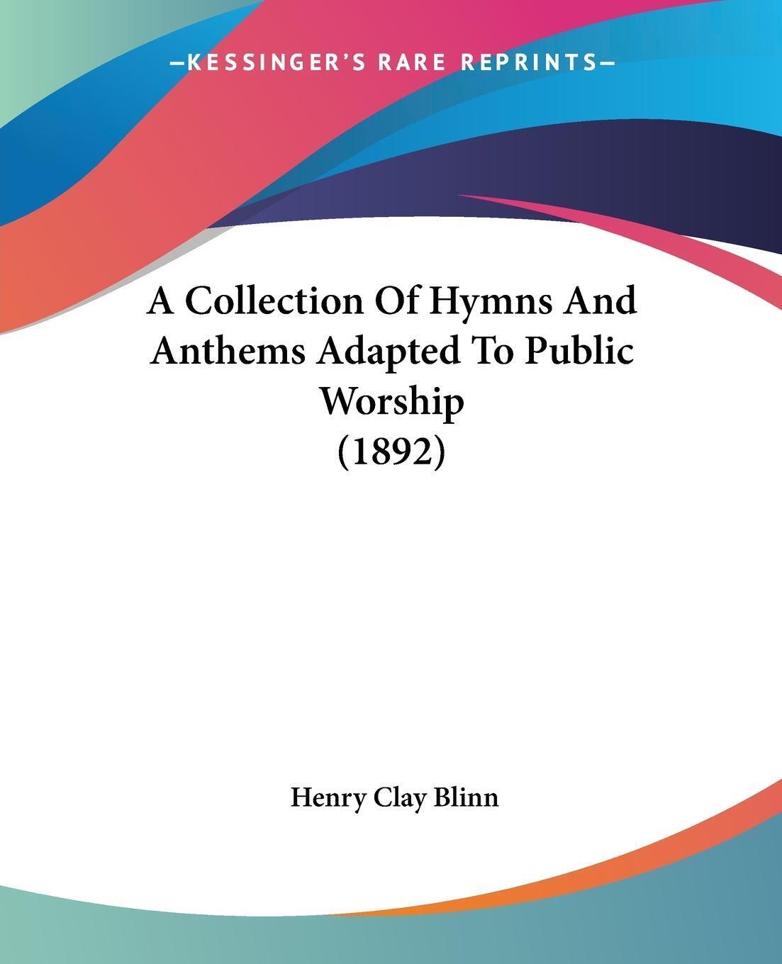 Thumbnail - A Collection Of Hymns And Anthems Adapted To Public Worship (1892)