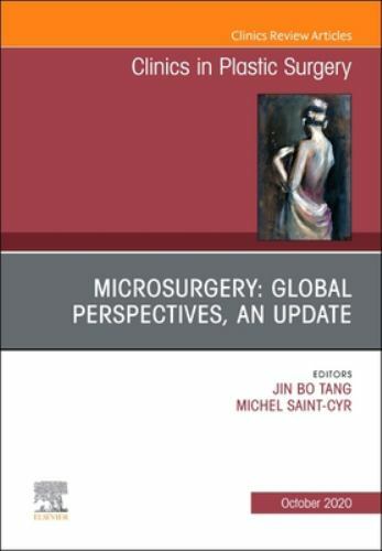 Microsurgery: Global Perspectives, An Update, An Issue of Clinics i… Volume 47-4