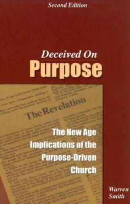 Deceived on Purpose: The New Age Implications of the Purpose- - ACCEPTABLE