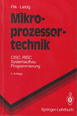 Mikroprozessortechnik. CISC,RISC Systemaufbau, Programmierung. Springer-Lehrbuch