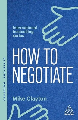 How to Negotiate | Mike Clayton, Richard Mullender, Katie Bleach | englisch