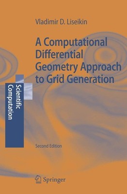 A Computational Differential Geometry Approach to Grid Generation (Scientifi...