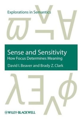 Sense and Sensitivity: How Focus Determines Meaning (Explorations in Semantics,
