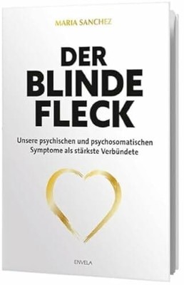 Der blinde Fleck: Unsere psychischen und psychosomatischen Buch Envela GmbH