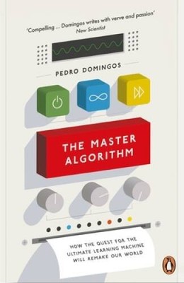 The Master Algorithm: How the Quest for the Ultimate Learning Machin - VERY GOOD
