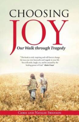 Choosing Joy: Our Walk through Tragedy - Paperback - VERY GOOD