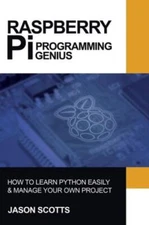 Raspberry Pi: Raspberry Pi Guide On Python & Projects Programming In Easy S...