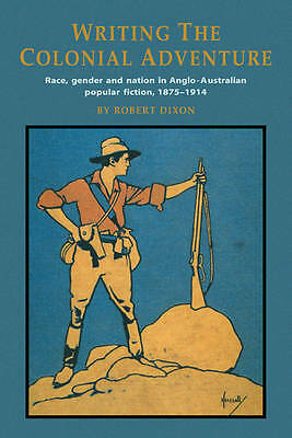 Writing the Colonial Adventure Dixon Paperback Cambridge University Press
