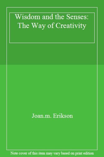 Wisdom and the Senses: The Way of Creativity,Joan.m. Erikson