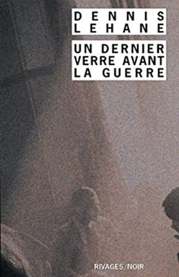 Un dernier verre avant la guerre Dennis, Pracontal, Mona de Lehan