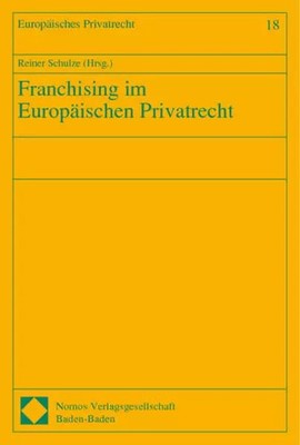 Franchising im Europäischen Privatrecht: Dok. d. gleichnam. Tagung am Centrum f.