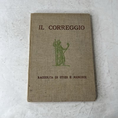 IL CORREGGIO, Sammlung Studien und Memoiren Antonio Allegri - Kura AVREA PARMA - 1934