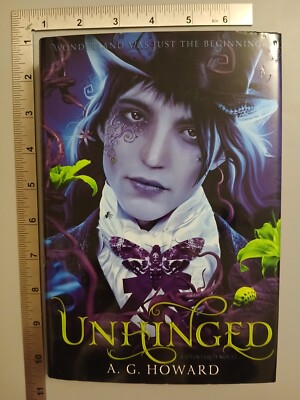 Unhinged A G Howard 2014 Hardback Amulet Books 1st Edition Abrams