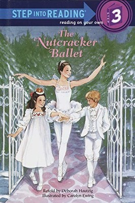 The Nutcracker Ballet (Step-Into-Reading, Step 3) by Hautzig, Deborah