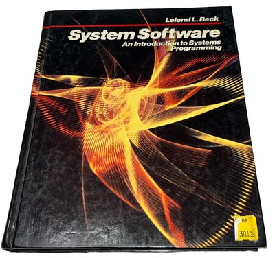 System Software : An Introduction to Systems Programming by Leland L. Beck. Book