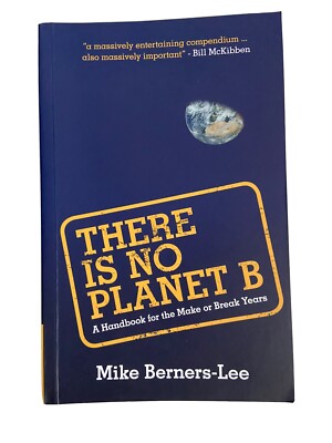 There Is No Planet B: A Handbook for the Make or Break Y... by Berners-Lee, Mike