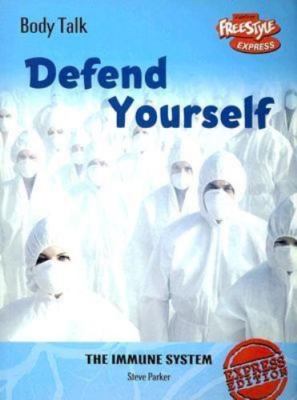 Defend Yourself: The Immune System (Body Talk/freestyle Express) by