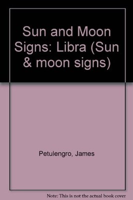 Sun and Moon Signs: Libra (Sun & moon signs) - Petulengro, James