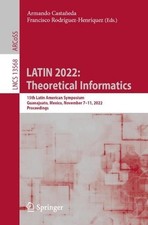 LATIN 2022: Theoretical Informatics: 15th Latin American Symposium, Guanajuato,
