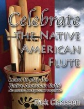 Celebrate the Native American Flute: Learn to play the Native American flute 