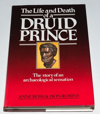 Anne Ross & Don Robins - The Life And Death Of A Druid Prince 1989 Hardback 