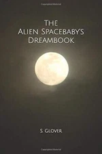 The Alien Spacebaby's Dreambook, Glover New 9781798830857 Fast Free Shipping-,