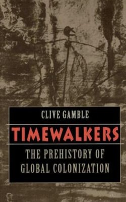 Timewalkers : The Prehistory of Global Colonization Paperback Cli