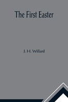 J. H. Willard | The First Easter | Taschenbuch | Englisch (2021)