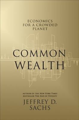 Common Wealth: Economics for a C- hardcover, 9781594201271, Jeffrey D Sachs, new