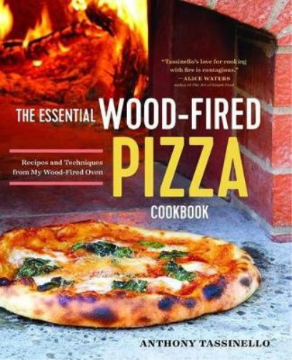 Anthony Tassinello The Essential Wood Fired Pizza Cookbook (Tascabile)