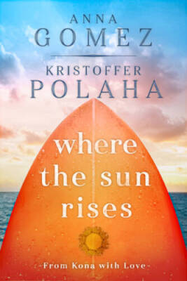 Where the Sun Rises (From Kona With Love) - Paperback By Gomez, Anna - GOOD