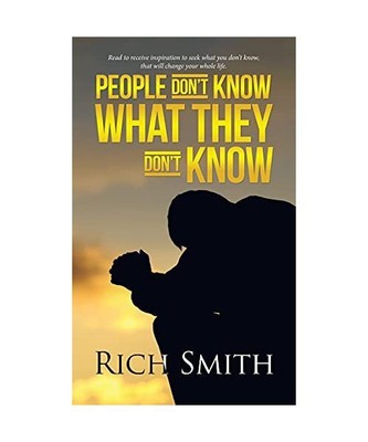 People Don't Know What They Don't Know, Rich Smith