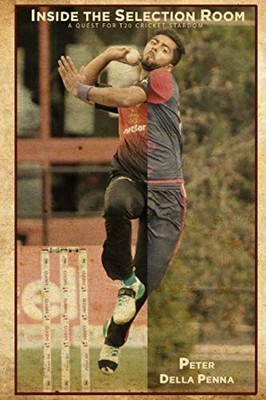 Inside the Selection Room: A Quest for T20 Cricket Stardom - Della Penna, Peter