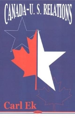 Carl Ek Canada-Us Relations (Paperback) (Uk Import)