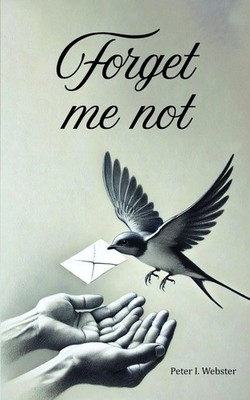 Forget Me Not by Peter I. Webster Paperback Book