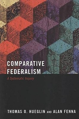 Comparative Federalism: A Systematic Inquiry - paperback Hueglin, Thomas|Fen...