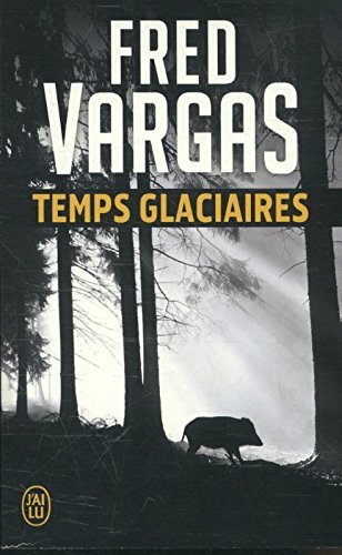 Temps glaciaires By Fred Vargas