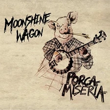 Moonshine Wagon - Porca Miseria  [VINYL]