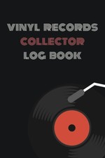 Vinyl Records Collector Log Book: An Ideal Gift for Vinyl Lovers and Collectors