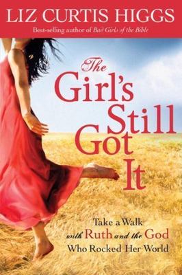 The Girl's Still Got It: Take a Walk wi- 1578564484, Liz Curtis Higgs, paperback