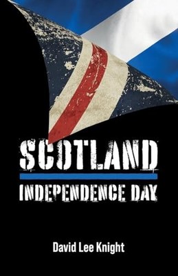Scotland: Independence Day, Knight, David Lee