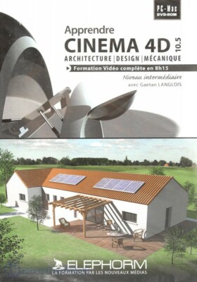 PC Apprendre Cinema 4D 105 Architecture, Design, Mécanique avec Gaetan Langlois 